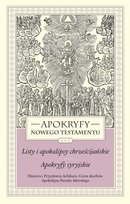 Apokryfy Nowego Testamentu. Listy i apokalipsy chrześcijańskie. Apokryfy syryjskie. Historia i Przysłowia Achikara. Grota skarbów. Apokalipsa Pseudo-Metodego. Tom 3 Starowieyski Marek