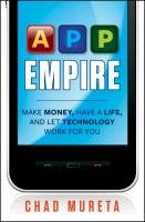 App Empire: Make Money, Have a Life, and Let Technology Work for You - Mureta Chad