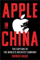 Apple in China: The Capture of the World's Greatest Company McGee Patrick