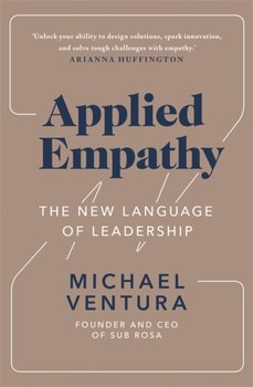 Applied Empathy. The New Language of Leadership - Michael Ventura