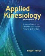 Applied Kinesiology, Revised Edition - Frost Robert