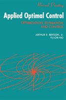 Applied Optimal Control: Optimization, Estimation and Control - Bryson A. E.
