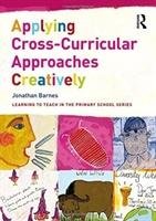 Applying Cross-Curricular Approaches Creatively - Barnes Jonathan