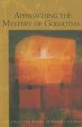 Approaching the Mystery of Golgotha - Steiner Rudolf