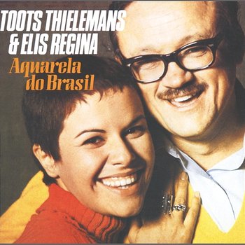 Aquarela Do Brasil - Toots Thielemans, Elis Regina