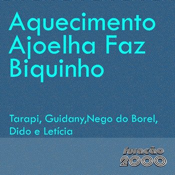 Aquecimento Ajoelha Faz Biquinho - Tarapi & Guidany feat. MC Didô, Mc Leticia, Nego do Borel