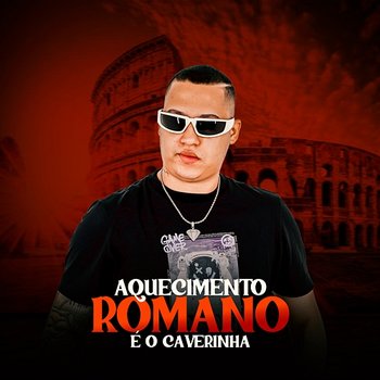 Aquecimento Romano - É O CAVERINHA