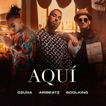 Aquí - AriBeatz feat. Ozuna, Soolking