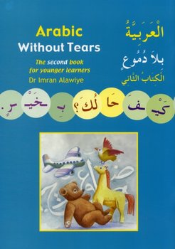 Arabic without Tears: The Second Book for Younger Learners - Alawiye Imran Hamza
