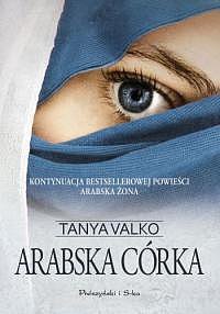 Arabska córka. Arabska saga. Tom 2 - Valko Tanya