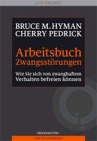 Arbeitsbuch Zwangsstörungen - Hyman Bruce M., Pedrick Cherry