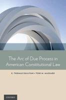 Arc of Due Process in American Constitutional Law - Sullivan Thomas E., Massaro Toni M.