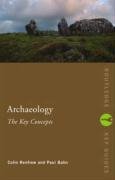 Archaeology: The Key Concepts - Bahn Paul