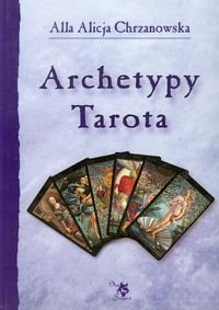Archetypy Tarota - Chrzanowska Alla