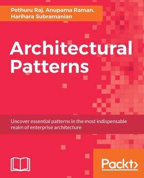 Architectural Patterns - Subramanian Harihara, Anupama Raman, Raj Pethuru