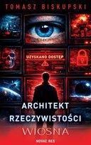 Architekt Rzeczywistości. Wiosna Biskupski Tomasz