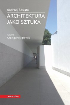 Architektura jako sztuka - Basista Andrzej, Nowakowski Andrzej
