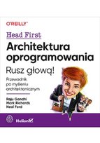 Architektura oprogramowania. Rusz głową! Przewodnik po myśleniu architektonicznym Richards Mark, Ford Neal, Raju Gandhi