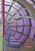 Architektura oprogramowania w praktyce Clements Paul, Kazman Rick, Bass Len