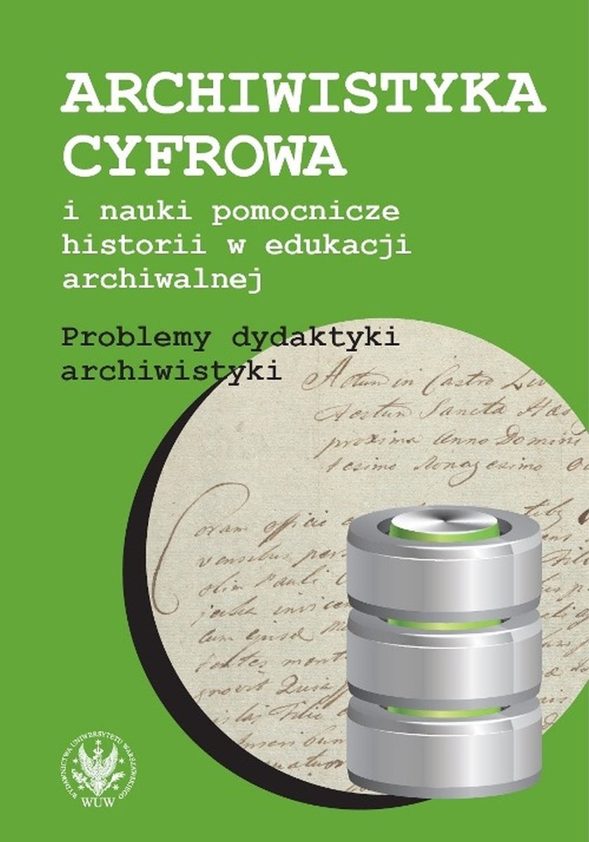 Archiwistyka cyfrowa i nauki pomocnicze historii w edukacji archiwalnej