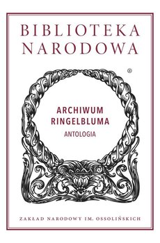 Archiwum Ringelbluma. Antologia - Leociak Jacek, Janczewska Marta