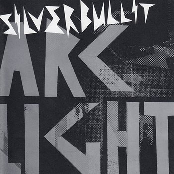 Arclight - Silverbullit
