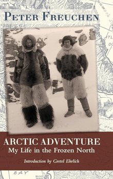 Arctic Adventure - Freuchen Peter