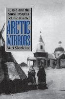 Arctic Mirrors - Slezkine Yuri
