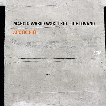 Arctic Riff - Marcin Wasilewski Trio, Joe Lovano