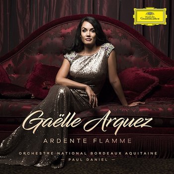 Ardente flamme - Gaëlle Arquez, Orchestre National Bordeaux Aquitaine, Paul Daniel