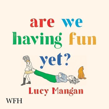 Are We Having Fun Yet? - Mangan Lucy