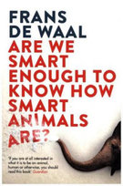 Are We Smart Enough to Know How Smart Animals Are? De Waal Frans