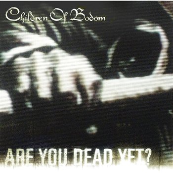 Are You Dead Yet? - Children Of Bodom