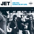 Are You Gonna Be My Girl - Jet