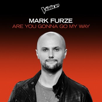 Are You Gonna Go My Way - Mark Furze