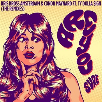 Are You Sure? - Kris Kross Amsterdam & Conor Maynard