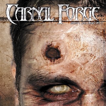 Aren't You Dead Yet? - Carnal Forge