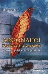 Argonauci naszych czasów o prozie polskiej (i niepolskiej) - Jentys Maria