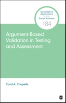 Argument-Based Validation in Testing and Assessment - Carol A. Chapelle