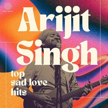 Arijit Singh Top Sad Love Hits - Arijit Singh