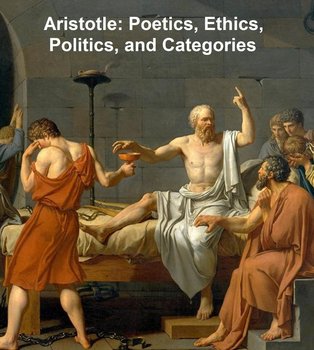 Aristotle: Poetics, Ethics, Politics, and Categories - Arystoteles