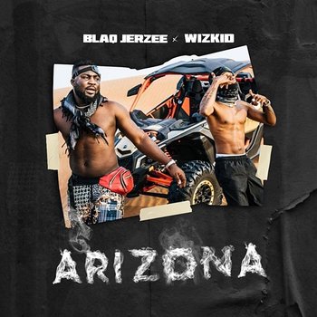Arizona - Blaq Jerzee and Wizkid