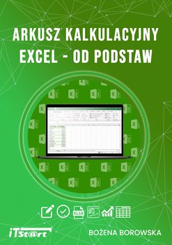 Arkusz kalkulacyjny. Excel od podstaw - Borowska Bożena