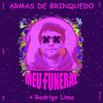 Armas De Brinquedo - Meu Funeral, Rodrigo Lima