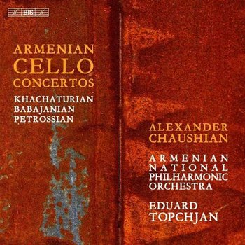 Armenian Cello Concertos - Past Meets Present - Chaushian Alexander