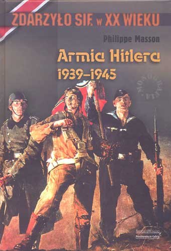 Armia Hitlera 1939-1945. Zdarzyło się w XX wieku