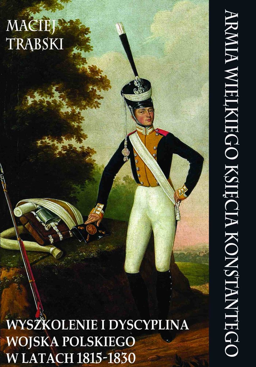 Armia Wielkiego Księcia Konstantego. Wyszkolenie i dyscyplina Wojska Polskiego w latach 1815-1830 - ebook mobi