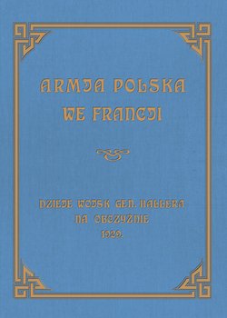 Armja Polska we Francji. Dzieje wojsk generała Hallera na Obczyźnie 1929 - Sierociński Józef