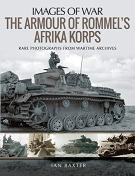 Armour of Rommel's Afrika Korps - Baxter Ian