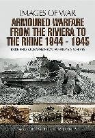 Armoured Warfare from the Riviera to the Rhine 1944 - 1945 - Tucker-Jones Anthony